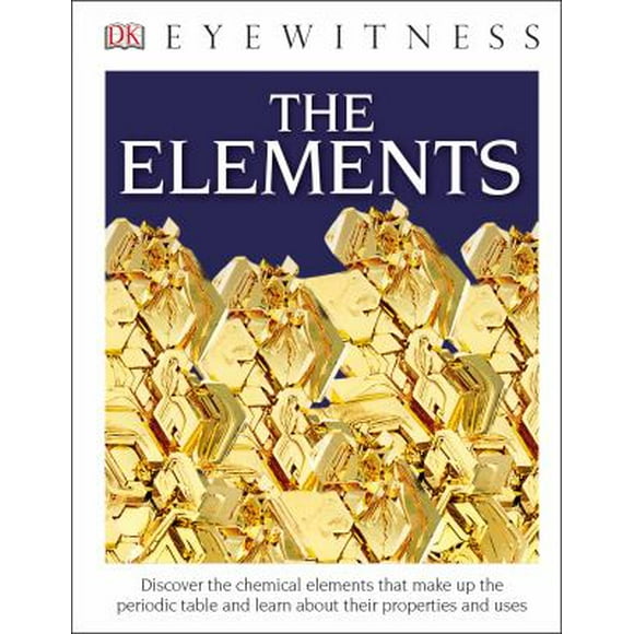 Pre-Owned DK Eyewitness Books: The Elements (Library Edition) (Library Binding) 1465474056 9781465474056
