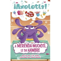 Â¡Axolotls! A Merienda-Muchotl Le Da Hambre, (Paperback)