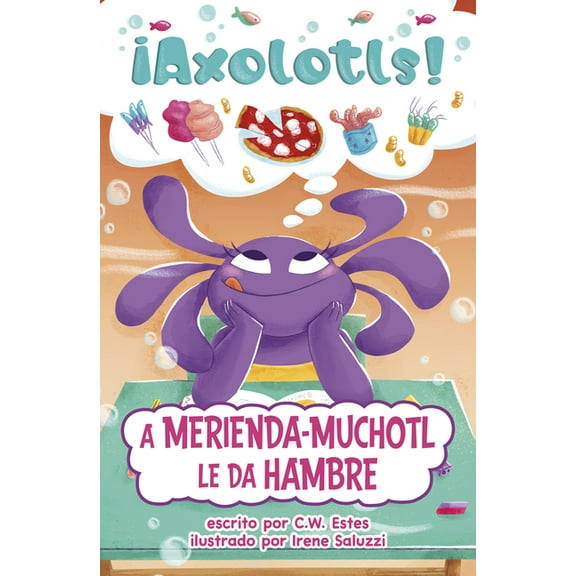 Â¡Axolotls! A Merienda-Muchotl Le Da Hambre, (Paperback)