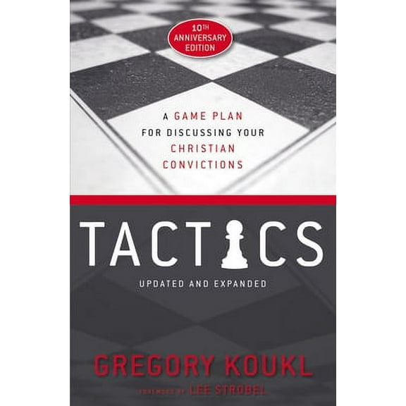 Pre-Owned Tactics, 10th Anniversary Edition: A Game Plan for Discussing Your Christian Convictions (Paperback 9780310101468) by Gregory Koukl, Lee Strobel