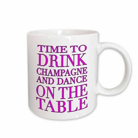 

3dRose Time to drink champagne and dance on the table Hot Pink Ceramic Mug 11-ounce