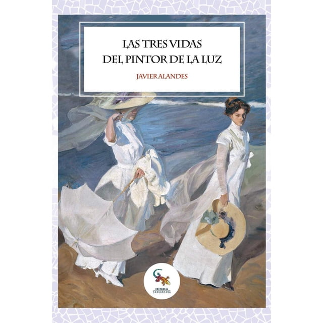 Las Tres Vidas Del Pintor De La Luz Sargantana 9788417731236