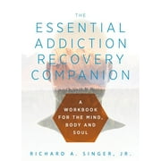 The Essential Addiction Recovery Companion: A Guidebook for the Mind, Body, and Soul (Paperback)