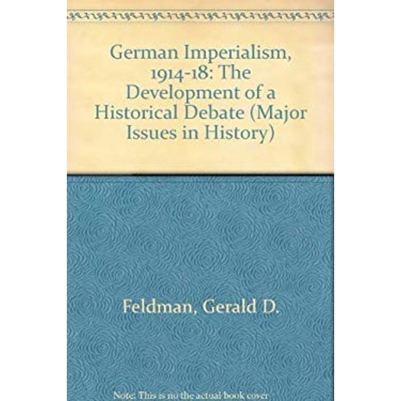 Pre-Owned German Imperialism 1914 1918, Development of Histo Rical Debate, Cloth (Hardcover) 9780471257028