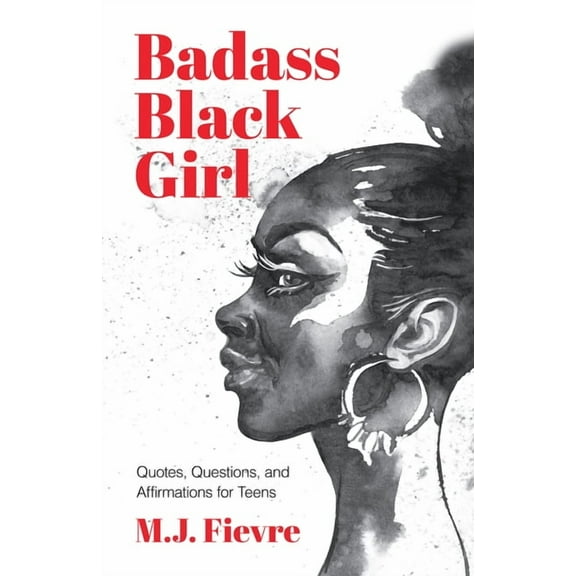 Badass Black Girl Badass Black Girl: Quotes, Questions, and Affirmations for Teens (Gift for Teenage Girl), (Paperback)