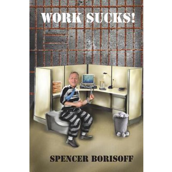 Pre-Owned Work Sucks!: A Funny View of a Serious Problem (Paperback) 1945812427 9781945812422