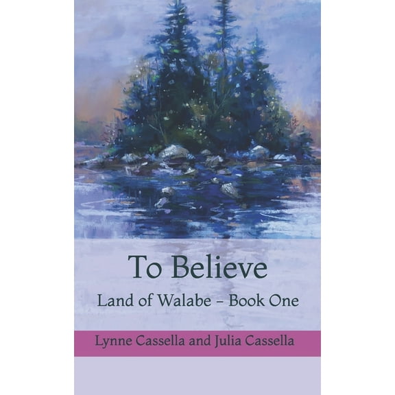 To Believe: Land of Walabe - Book One, (Paperback)