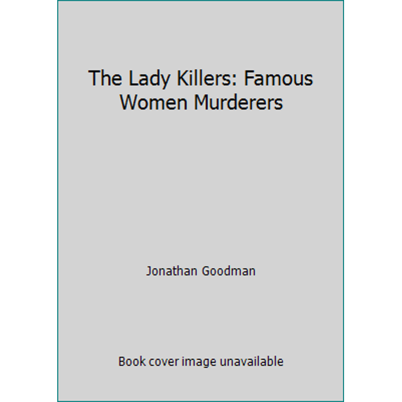 Pre-Owned The Lady Killers: Famous Women Murderers (Paperback) 0806512903 9780806512907