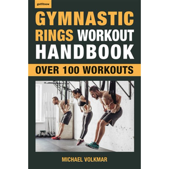 Pre-Owned Gymnastic Rings Workout Handbook: Over 100 Workouts for Strength, Mobility and Muscle (Getfitnow) Paperback
