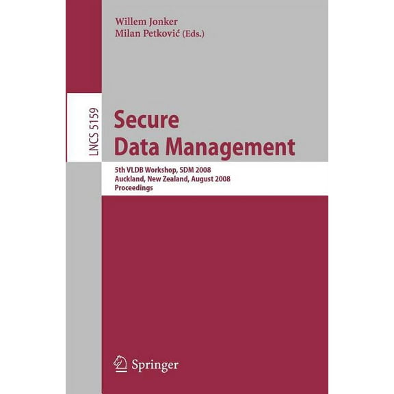Secure Data Management: 5th Vldb Workshop, Sdm 2008, Auckland, New Zealand, August 24, 2008, Proceedings, (Paperback)