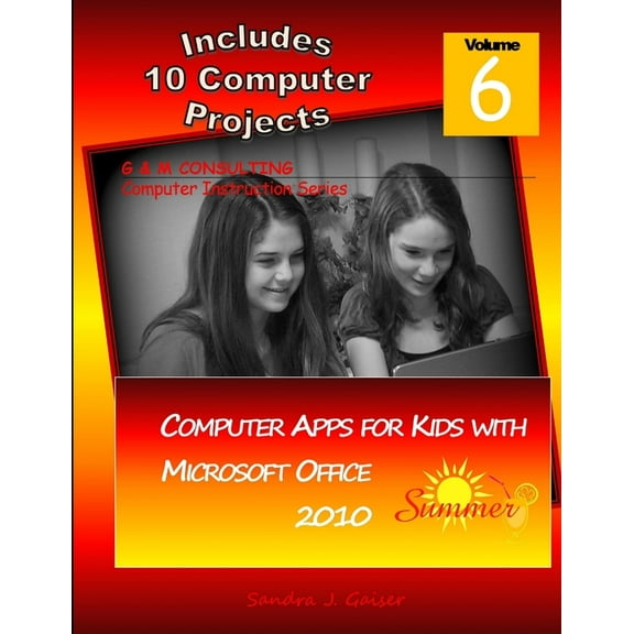 Computer Apps for Kids with Microsoft Office 2010 - Summer (Paperback)