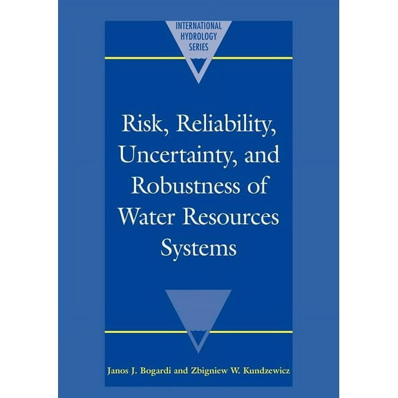 International Hydrology Risk, Reliability, Uncertainty, and Robustness of Water Resource Systems, (Paperback)