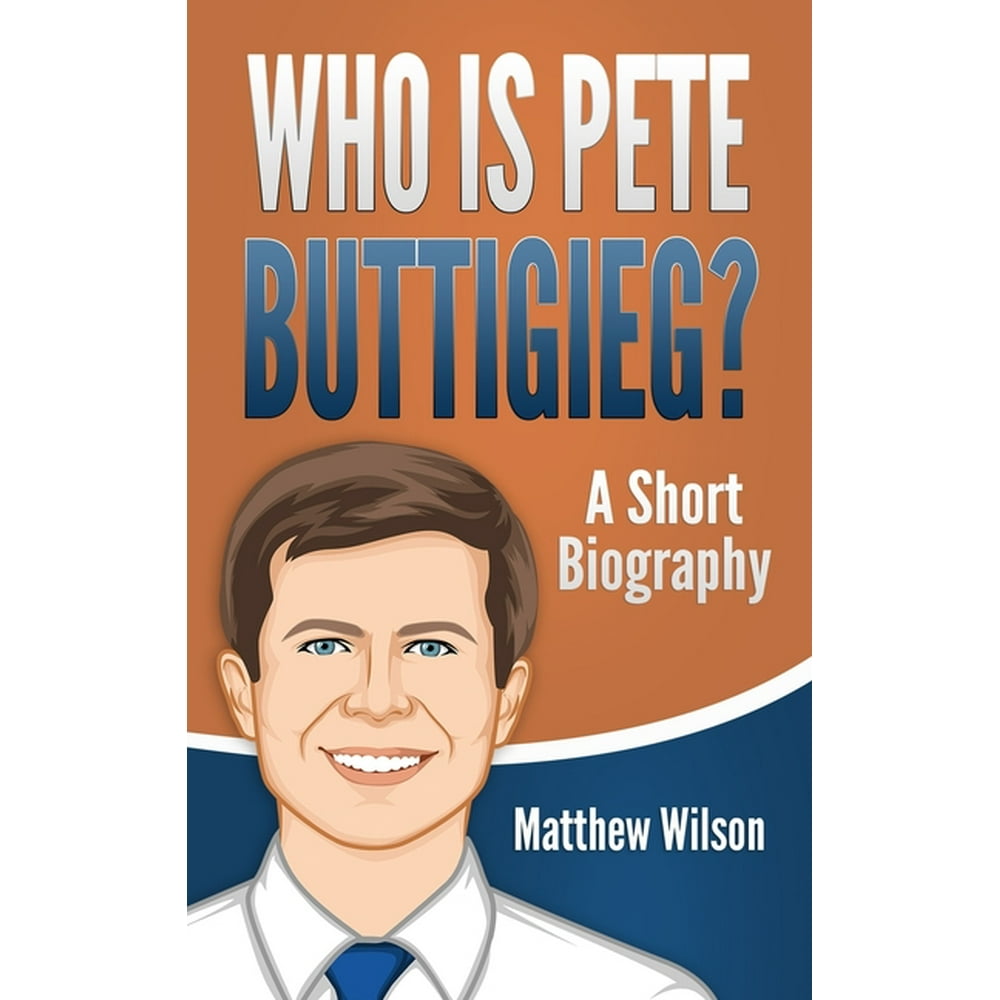 Who is Pete Buttigieg? : A Short Biography (Paperback) - Walmart.com