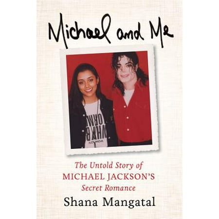 Michael and Me : The Untold Story of Michael Jackson's Secret