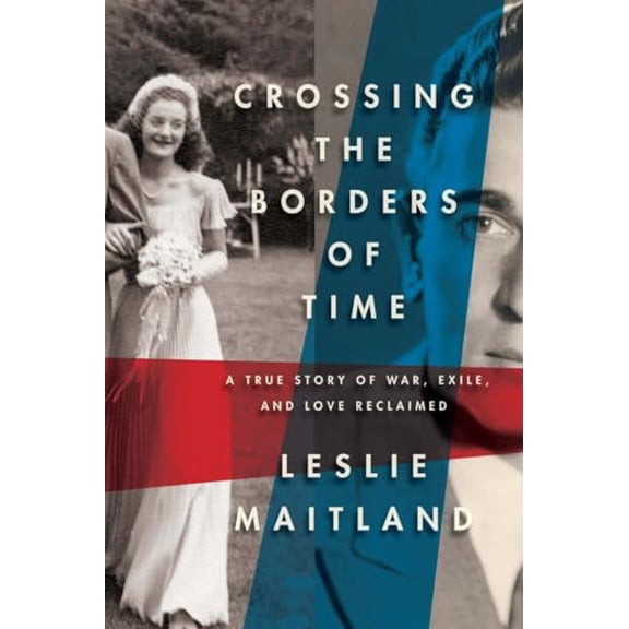 Pre-Owned Crossing the Borders of Time: A True Story of War, Exile, and Love Reclaimed