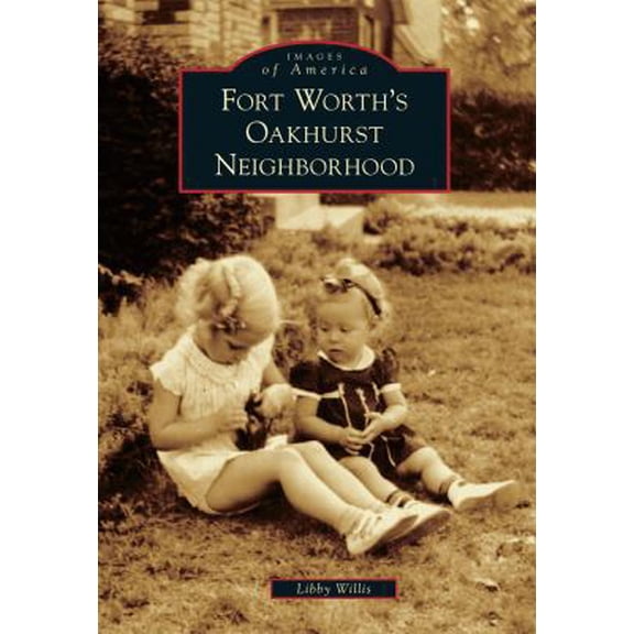 Pre-Owned Fort Worth's Oakhurst Neighborhood (Paperback) 1467131164 9781467131162