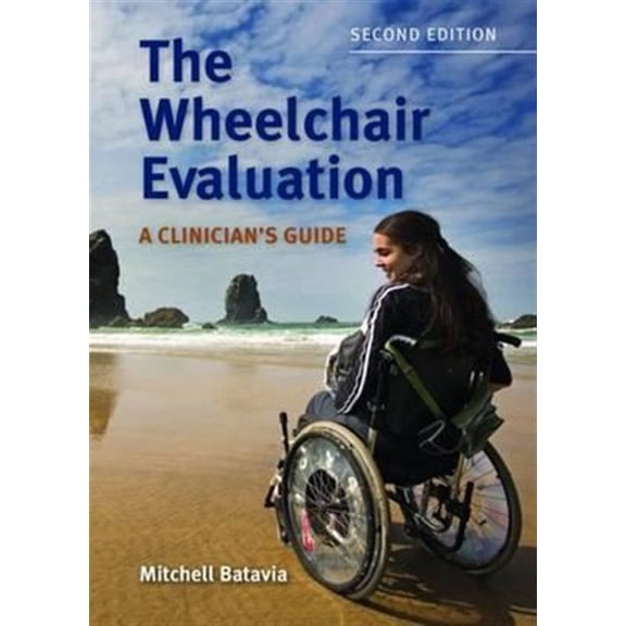 Pre-Owned The Wheelchair Evaluation: A Clinician's Guide: A Clinician's Guide (Paperback) 0763761729 9780763761721