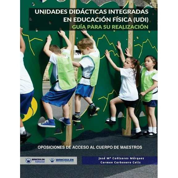 Unidades Didácticas integradas en Educación Física (UDI) : Guía para su realización. Oposiciones de acceso al cuerpo de Maestros (Paperback)
