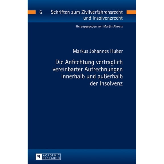 Schriften Zum Zivilverfahrensrecht Und Insolvenzrecht: Die Anfechtung vertraglich vereinbarter Aufrechnungen innerhalb und außerhalb der Insolvenz (Hardcover)