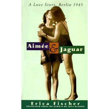 Aimee and Jaguar: A Love Story, Berlin 1943 [Hardcover - Used]