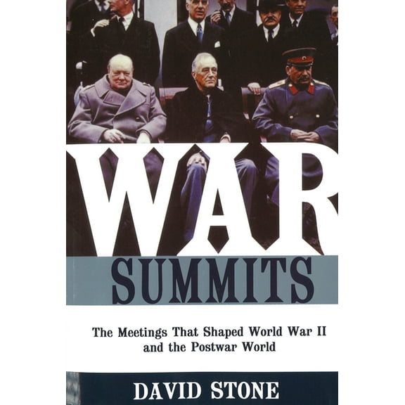 War Summits: The Meetings That Shaped World War II and the Postwar World, (Paperback)