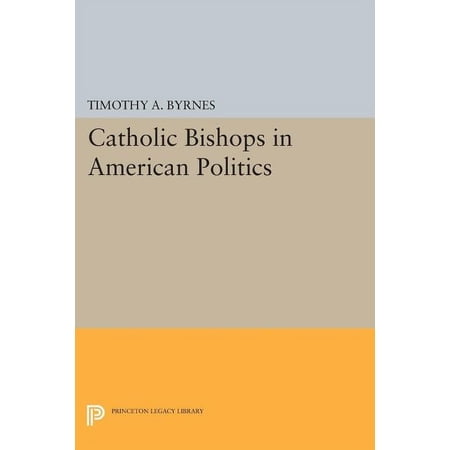 Princeton Legacy Library Catholic Bishops in American Politics Book 1223 (Paperback)