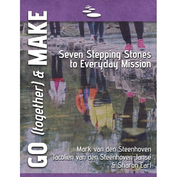 GO (together) & MAKE: Seven Practical Stepping Stones to Help You Learn a Missional Lifestyle, (Paperback)