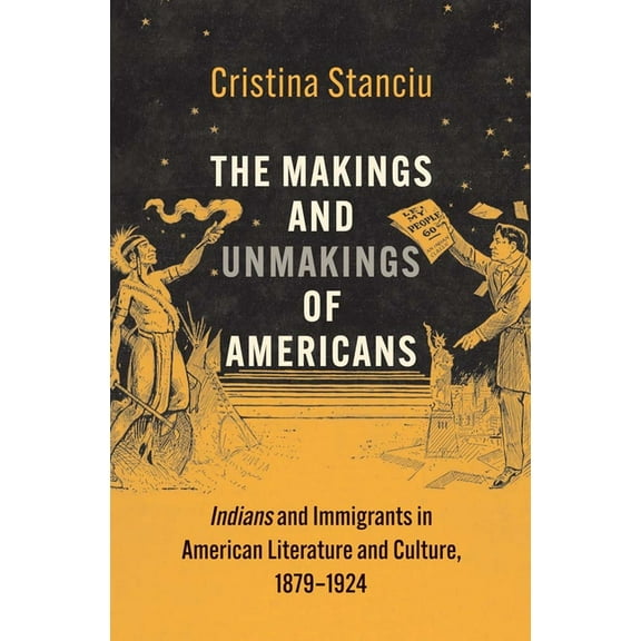 The Henry Roe Cloud American Indians and The Makings and Unmakings of Americans: Indians and Immigrants in American Literature and Culture, 1879-1924, (Hardcover)