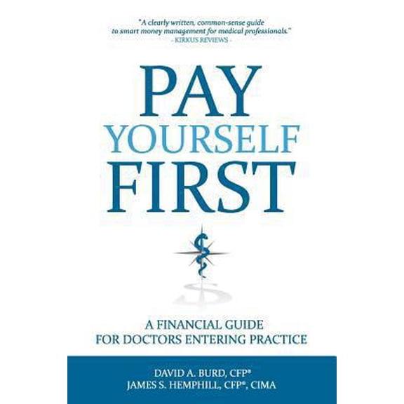 Pre-Owned Pay Yourself First: A Financial Guide for Doctors Entering Practice (Paperback) 0615798195 9780615798196