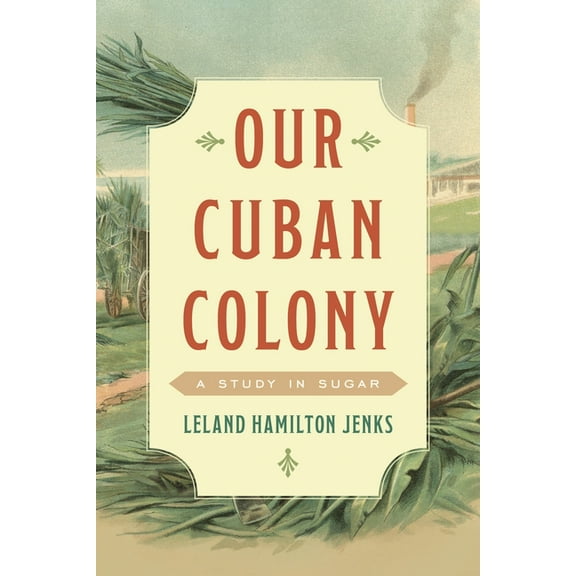Our Cuban Colony: A Study in Sugar, (Paperback)