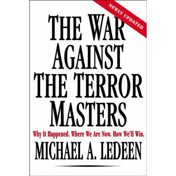 The War Against the Terror Masters: Why It Happened. Where We Are Now. How We'll Win., (Paperback)