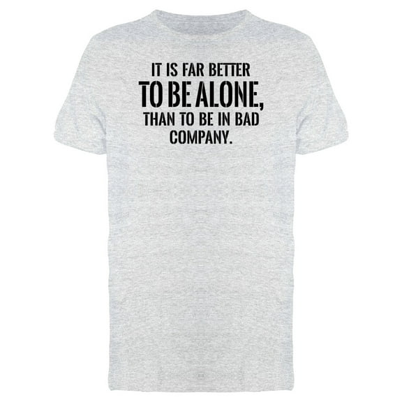 It Is Fat Better To Be Alone... Tee Men's -Image by Shutterstock