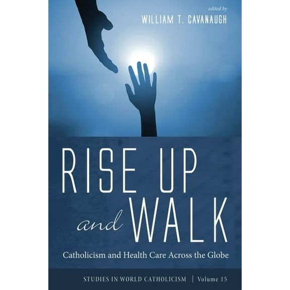 Studies in World Catholicism Rise Up and Walk, Book 15, (Paperback)