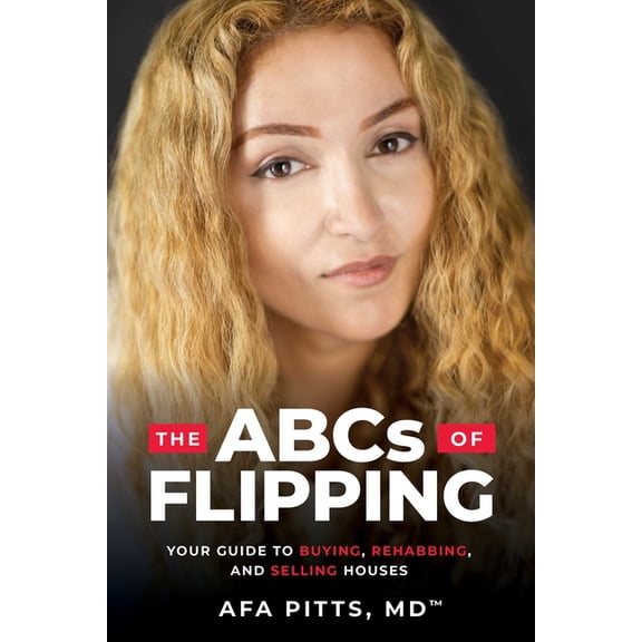 The ABCs of Flipping: Your Guide to Buying, Rehabbing, and Selling Houses, (Paperback)
