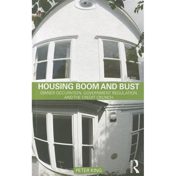 Pre-Owned Housing Boom and Bust: Owner Occupation, Government Regulation and the Credit Crunch, (Paperback)