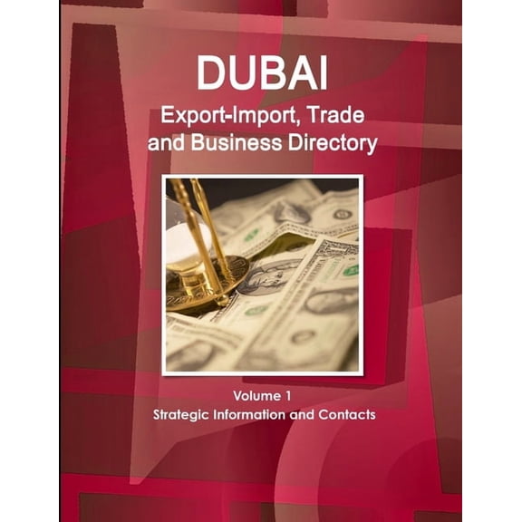 Dubai Export-Import, Trade and Business Directory Volume 1 Strategic Information and Contacts (Paperback)