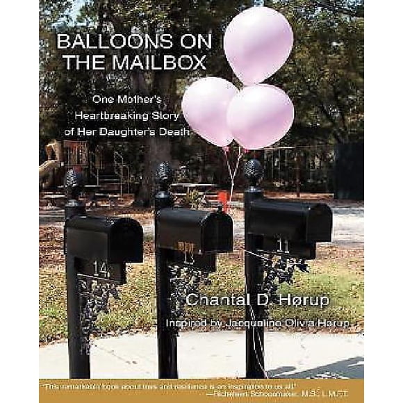 Balloons on the Mailbox: One Mother's Heartbreaking Story of Her Daughter's Death