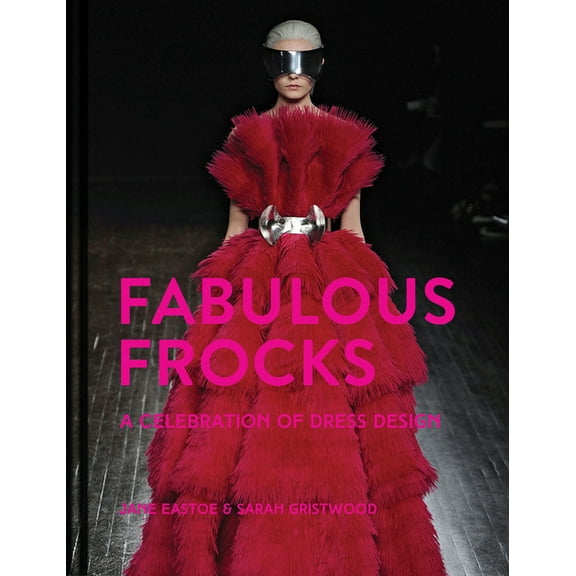 Fabulous Frocks: A Celebration of Dress Design (Hardcover)