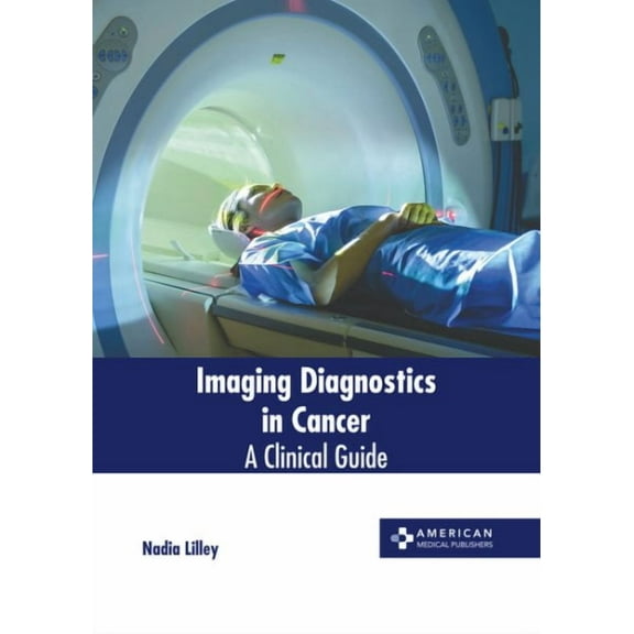 Imaging Diagnostics in Cancer: A Clinical Guide (Hardcover)