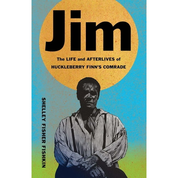 Black Lives Jim: The Life and Afterlives of Huckleberry Finn's Comrade, (Paperback)