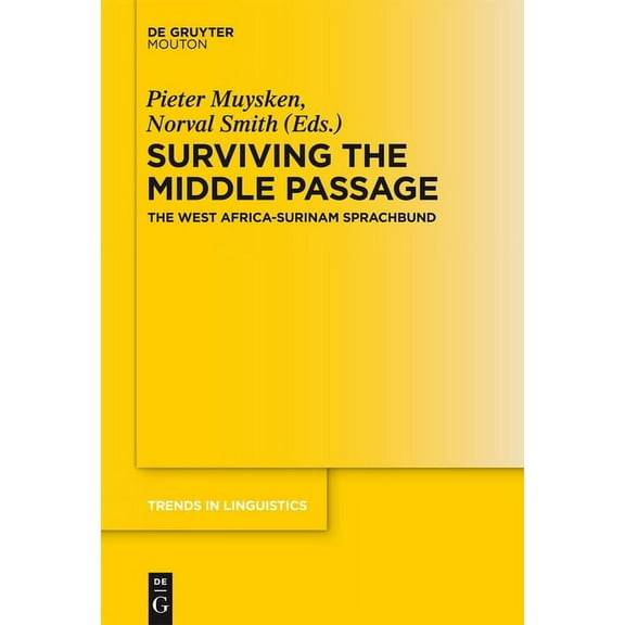 Trends in Linguistics. Studies and Monog Surviving the Middle Passage: The West Africa-Surinam Sprachbund, Book 275, (Hardcover)