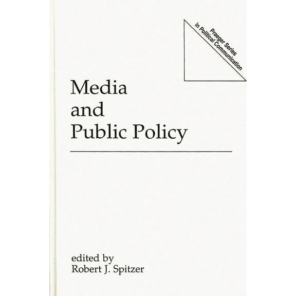 Praeger Political Communication Media and Public Policy, (Hardcover)