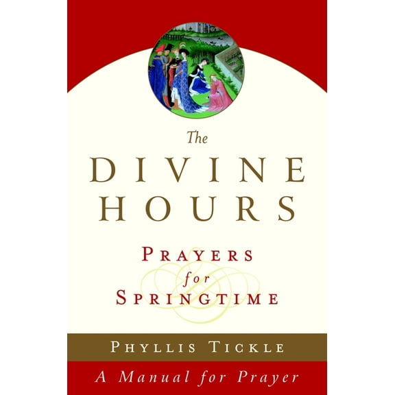 The Divine Hours (Volume Three): Prayers for Springtime: A Manual for Prayer, (Paperback)