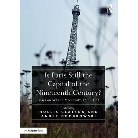 Definition Essay Paper Is Paris Still The Capital Of The Nineteenth Century Essays On Art And Modernity Essays On English Literature also Essay Writings In English Is Paris Still The Capital Of The Nineteenth Century Essays On Environmental Science Essays