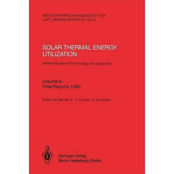 Solar Thermal Energy Utilization. German Studies on Technology and Application: Volume 6: Final Reports 1990, (Paperback)