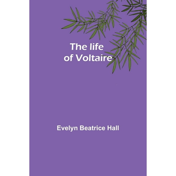 The life of Voltaire, (Paperback)