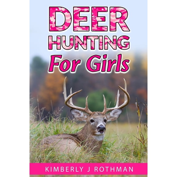 Girls in Nature - A Journey of Discovery Deer Hunting for Girls, Book 1, (Paperback)
