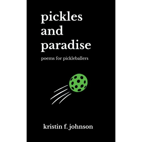 Pickles and Paradise: poems for pickleballers, (Paperback)