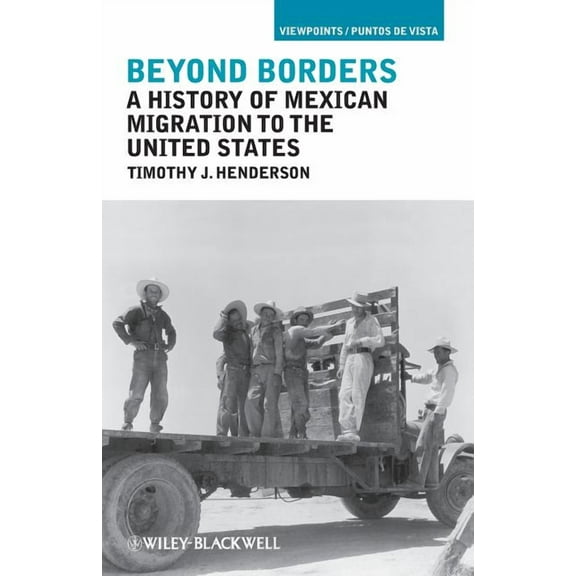 Viewpoints / Puntos de Vista Beyond Borders: A History of Mexican Migration to the United States, (Paperback)
