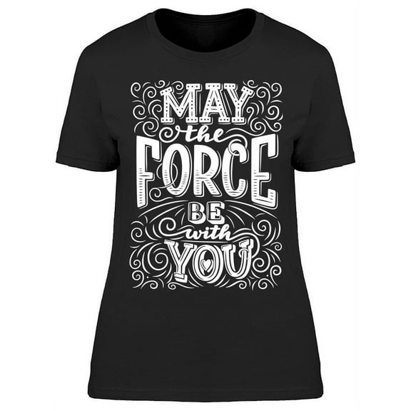 Let The Force Be With You T-Shirt Women -Image by Shutterstock, Female x-Large